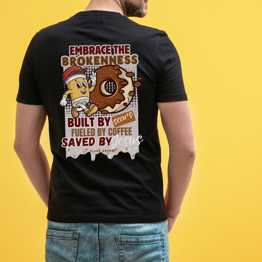 Embrace the Brokenness T-Shirt – Fueled by Coffee, Saved by Jesus