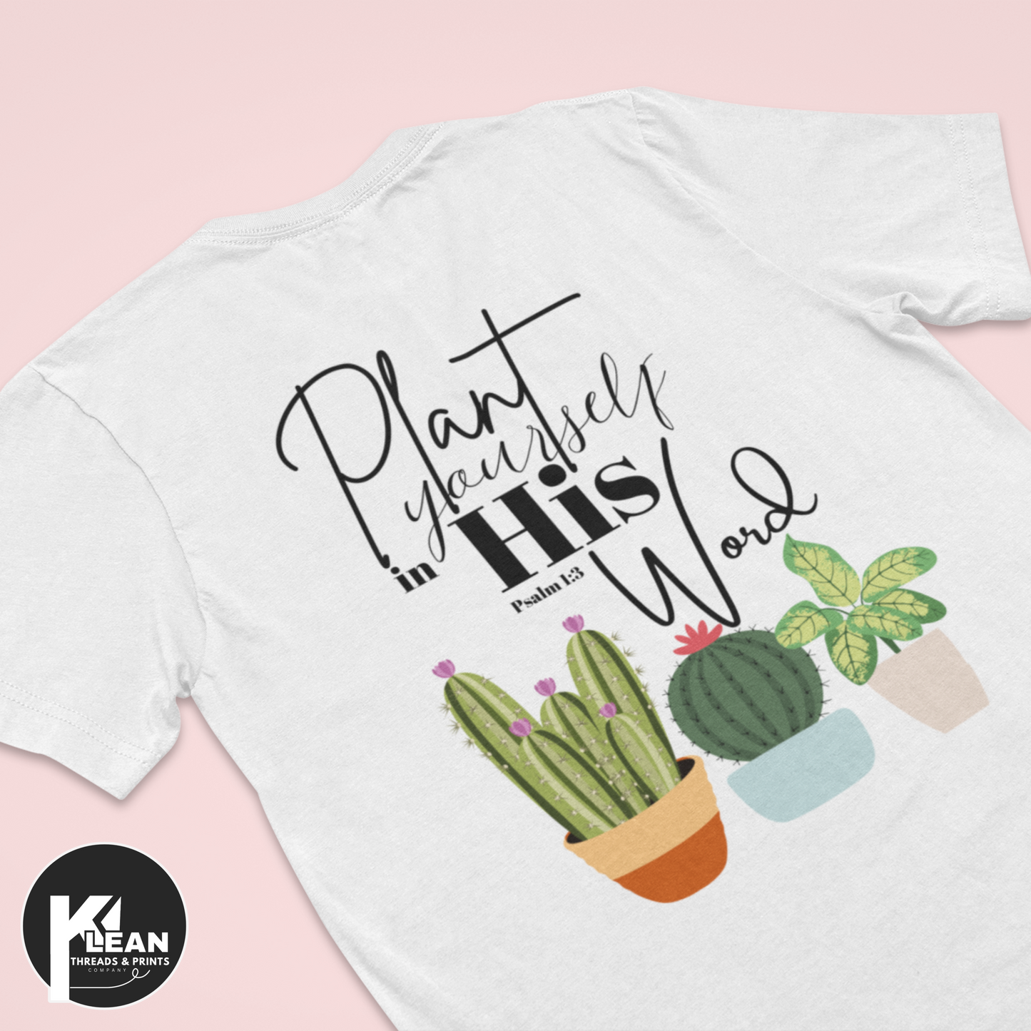 Plant Yourself in His Word T-Shirt